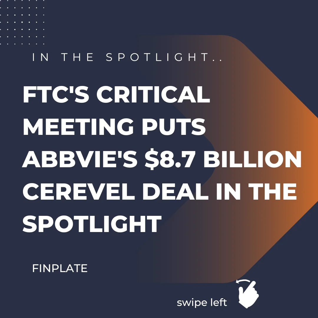 ftc's critical meeting puts abbvie's $8.7 billion cerevel deal in the spotlight summary