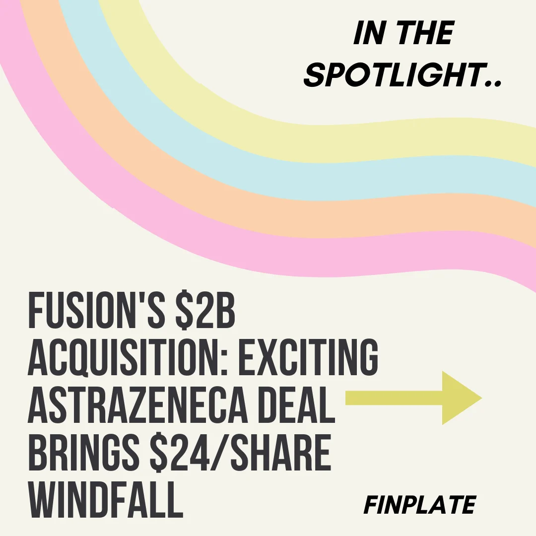 fusion's $2b acquisition: exciting astrazeneca deal brings $24/share windfall summary