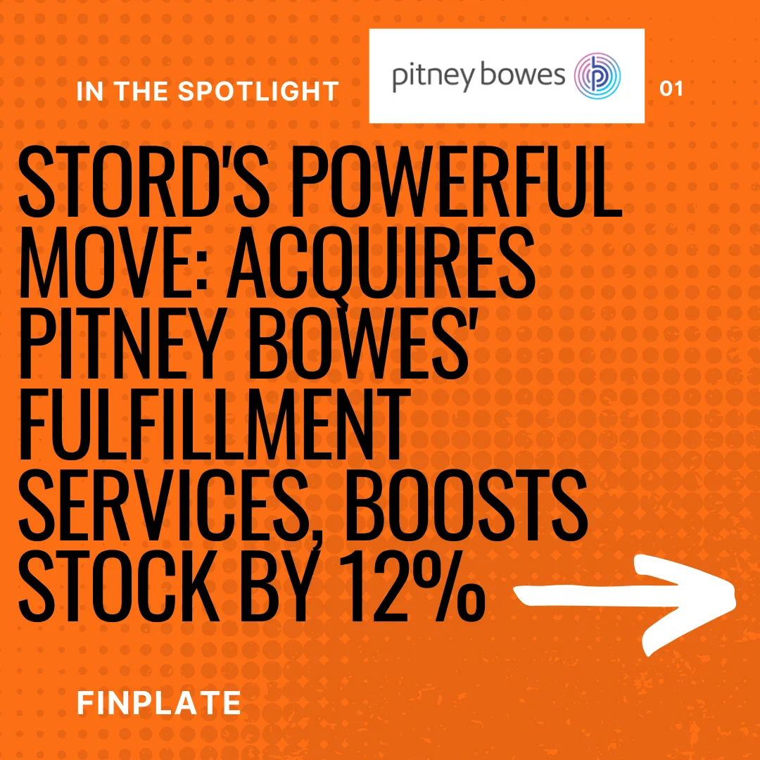 stord's powerful move: acquires pitney bowes' fulfillment services, boosts stock by 12% summary