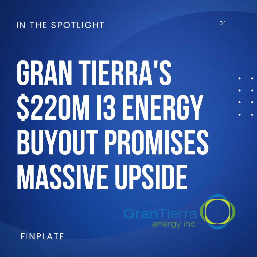 Gran Tierra's $220M i3 Energy Buyout Promises Massive Upside Summary