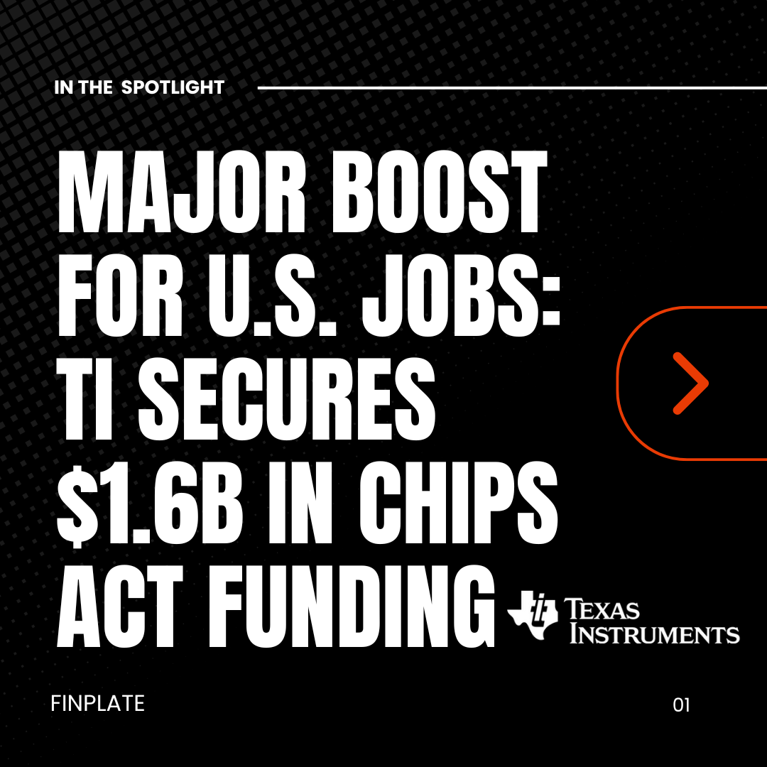 Major Boost for U.S. Jobs: TI Secures $1.6B in CHIPS Act Funding Summary